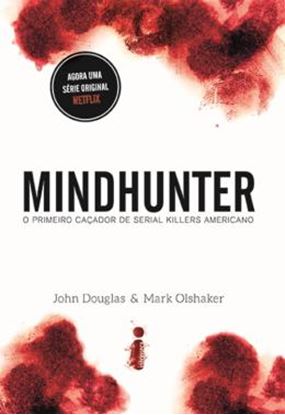 Imagem de MINDHUNTER - O PRIMEIRO CACADOR DE SERIAL KILLERS AMERICANO