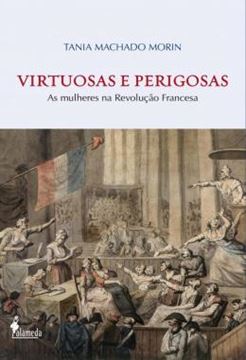 Imagem de VIRTUOSAS E PERIGOSAS - AS MULHERES NA REVOLUCAO FRANCESA