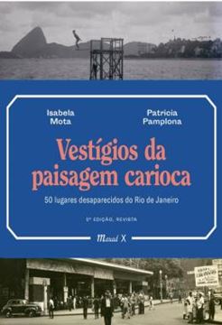 Imagem de VESTIGIOS DA PAISAGEM CARIOCA - 50 LUGARES DESAPARECIDOS DO RIO DE JANEIRO