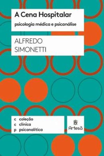 Picture of A CENA HOSPITALAR : PSICOLOGIA MÉDICA E PSICANÁLISE