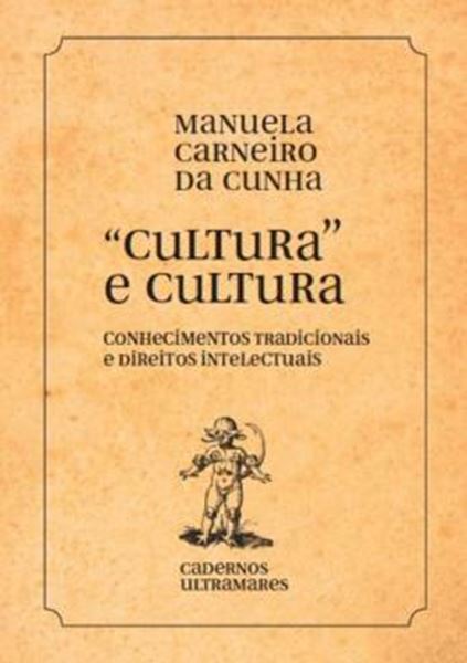 Picture of "CULTURA" E CULTURA - CONHECIMENTOS TRADICIONAIS E DIREITOS INTELECTUAIS - CADERNOS ULTRAMARES