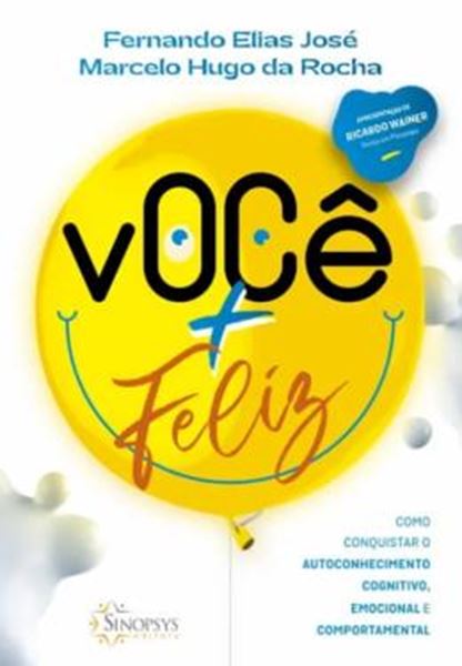 Picture of VOCE + FELIZ - COMO CONQUISTAR O AUTOCONHECIMENTO COGNITIVO, EMOCIONAL E COMPORTAMENTAL