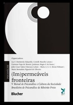 Imagem de (IM)PERMEAVEIS FRONTEIRAS - V BIENAL DE PSICANALISE E CULTURA DA SOCIEDADE BRASILEIRA DE PSICANALISE DE RIBEIRAO PRETO