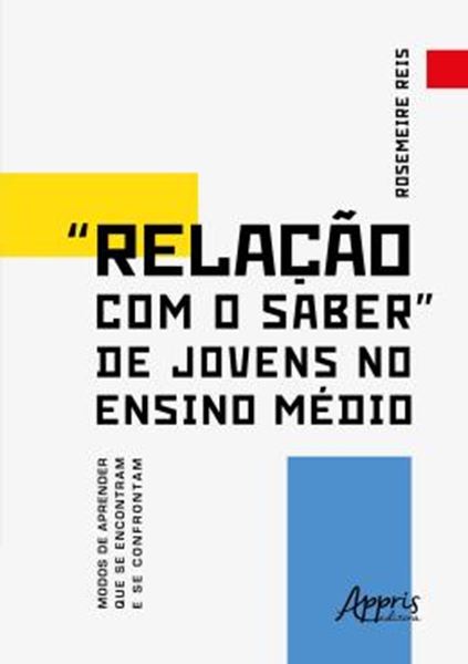Picture of "RELACAO COM O SABER" DE JOVENS NO ENSINO MEDIO - MODOS DE APRENDER QUE SE ENCONTRAM E SE CONFRONTAM